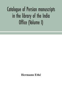 Produktbild: Catalogue Of Persian Manuscripts In The Library Of The India Office (Volume I)