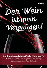 Bild vom Artikel Der Wein ist mein Vergnügen! vom Autor Johann Wolfgang Goethe