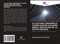 Produktbild: La Culture Corporelle Comme Savoir Scolaire Dans L'&eacute;ducation De La Petite Enfance