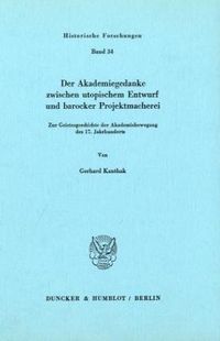 Produktbild: Der Akademiegedanke zwischen utopischem Entwurf und barocker Projektmacherei.