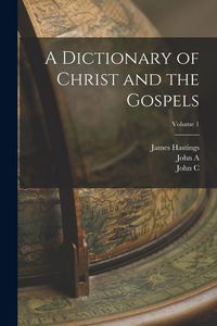 Produktbild: A Dictionary of Christ and the Gospels; Volume 1