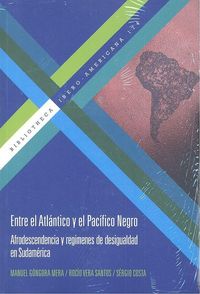 Produktbild: Entre el Atl&aacute;ntico y el Pac&iacute;fico negro : afrodescendencia y reg&iacute;menes de desigualdad en Sudam&eacute;rica