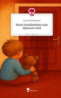 Produktbild: Wenn Familienleben zum Alptraum wird. Life is a Story - story.one