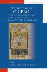 Produktbild: The Rhetoric of Cicero in Its Medieval and Early Renaissance Commentary Tradition