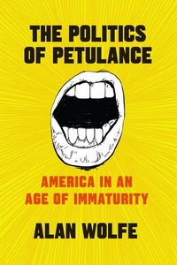 Produktbild: Wolfe, A: Politics of Petulance