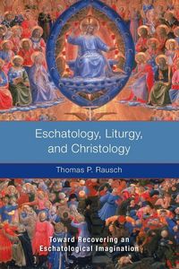 Produktbild: Eschatology, Liturgy, and Christology