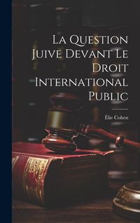 Produktbild: La Question Juive devant le droit International Public