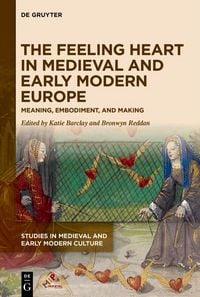 Produktbild: The Feeling Heart in Medieval and Early Modern Europe