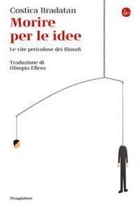 Produktbild: Morire per le idee. Le vite pericolose dei filosofi