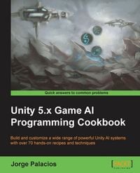 Produktbild: Unity 5.x Game AI Programming Cookbook