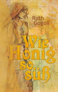 Produktbild: Wie Honig so s&uuml;&szlig;