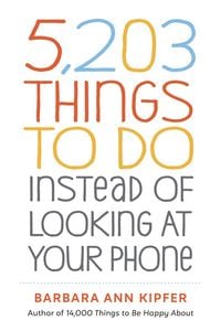Produktbild: 5,203 Things to Do Instead of Looking at Your Phone