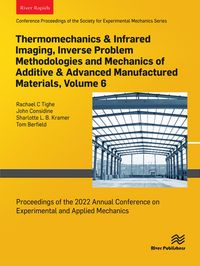 Produktbild: Thermomechanics & Infrared Imaging, Inverse Problem Methodologies and Mechanics of Additive & Advanced Manufactured Materials, Volume 6