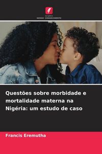 Produktbild: Quest&otilde;es sobre morbidade e mortalidade materna na Nig&eacute;ria: um estudo de caso