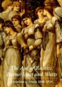 Produktbild: The Age of Rossetti Burne-Jones & Watts: Symbolism in Britain, 1860-1910