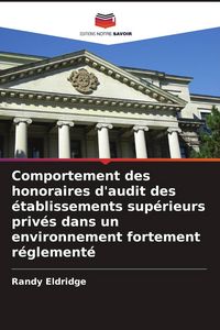 Produktbild: Comportement des honoraires d'audit des &eacute;tablissements sup&eacute;rieurs priv&eacute;s dans un environnement fortement r&eacute;glement&eacute;