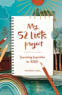 Produktbild: My 52 Lists Project: Journaling Inspiration for Kids!: A Weekly Guided Journal for Kids to Express Themselves and Practice Mindfulness, Gratitude and