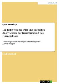 Produktbild: Die Rolle von Big Data und Predictive Analytics bei der Transformation des Finanzsektors