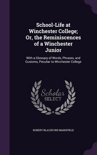 Produktbild: School-Life at Winchester College; Or, the Reminiscences of a Winchester Junior