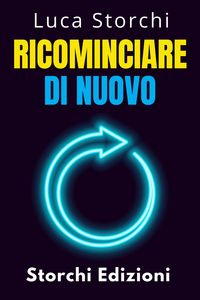 Produktbild: Ricominciare Di Nuovo - Come Il Cambiamento Ci Rende Pi&ugrave; Forti (Collezione Vita Equilibrata, #44)