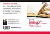 Produktbild: Ecuador: Estado Uninacional o Plurinacional. An&aacute;lisis &eacute;tico-pol&iacute;tico