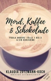 Produktbild: Mord, Kaffee & Schokolade: Paula Anders' Fälle 1 bis 3