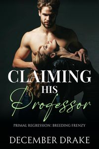 Produktbild: Claiming His Professor (Primal Regression, #6)