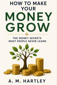 Produktbild: How to Make Your Money Grow : The Money Secrets Most People Never Learn