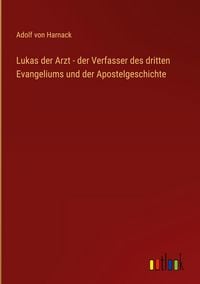 Produktbild: Lukas der Arzt - der Verfasser des dritten Evangeliums und der Apostelgeschichte