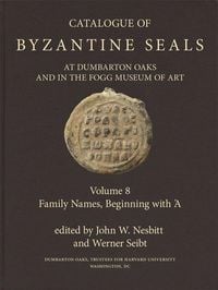 Produktbild: Catalogue of Byzantine Seals at Dumbarton Oaks a - Family Names, Beginning with `A