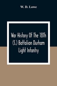 Produktbild: War History Of The 18Th (S.) Battalion Durham Light Infantry