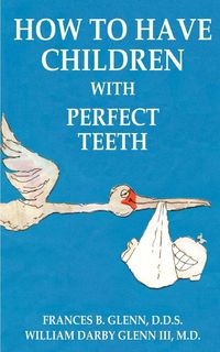 Produktbild: How to Have Children with Perfect Teeth