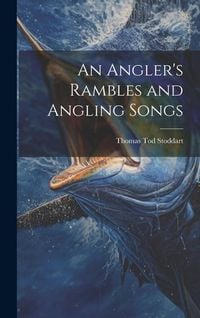 Produktbild: An Angler's Rambles and Angling Songs