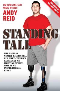 Produktbild: Standing Tall - The Taliban Nearly Killed Me....But They Couldn't Take Away My Fighting Spirit. The Inspirational Story of a True British Hero