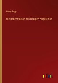 Produktbild: Die Bekenntnisse des Heiligen Augustinus