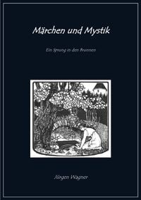 Bild vom Artikel Märchen und Mystik vom Autor Jürgen Wagner