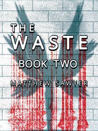 Produktbild: The Waste Book Two (Matthew Sawyer's The Waste, #10)