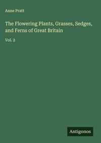 Produktbild: The Flowering Plants, Grasses, Sedges, and Ferns of Great Britain