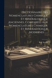 Produktbild: Dictionnaire Des Nomenclatures Chimique Et Min&eacute;ralogique Anciennes, Compar&eacute;es Aux Nomenclatures Chimique Et Mineralogique Modernes ......