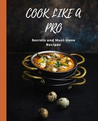 Produktbild: COOK LIKE A PRO Secrets and Must-Have Recipes