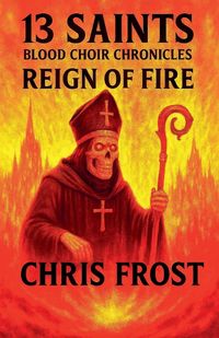 Produktbild: 13 Saints Blood Choir Chronicles Reign of Fire