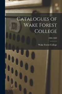 Produktbild: Catalogues of Wake Forest College; 1886-1889