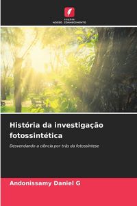 Produktbild: Hist&oacute;ria da investiga&ccedil;&atilde;o fotossint&eacute;tica