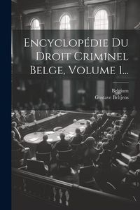 Produktbild: Encyclop&eacute;die Du Droit Criminel Belge, Volume 1...