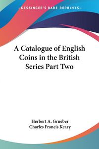 Produktbild: A Catalogue of English Coins in the British Series Part Two