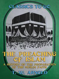 Produktbild: The Preaching of Islam A History of the Propagation of the Muslim Faith
