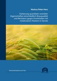 Produktbild: Kartierung quantitativ vererbter Eigenschaften einschlie&szlig;lich Brauqualit&auml;t und Resistenz gegen Krankheiten mit molekularen Markern in Gerste