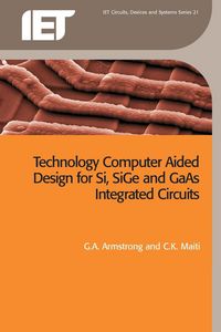 Produktbild: Technology Computer Aided Design for Si, Sige and GAAS Integrated Circuits