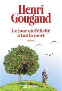 Produktbild: Le jour o&ugrave; F&eacute;licit&eacute; a tu&eacute; la mort
