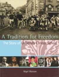 Produktbild: Tradition for Freedom: The Story of University College School